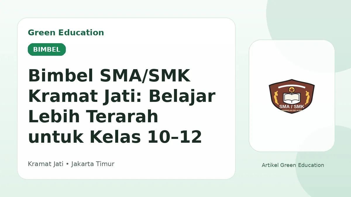 Bimbel SMA/SMK Kramat Jati: Belajar Lebih Terarah untuk Kelas 10–12 - Green Education