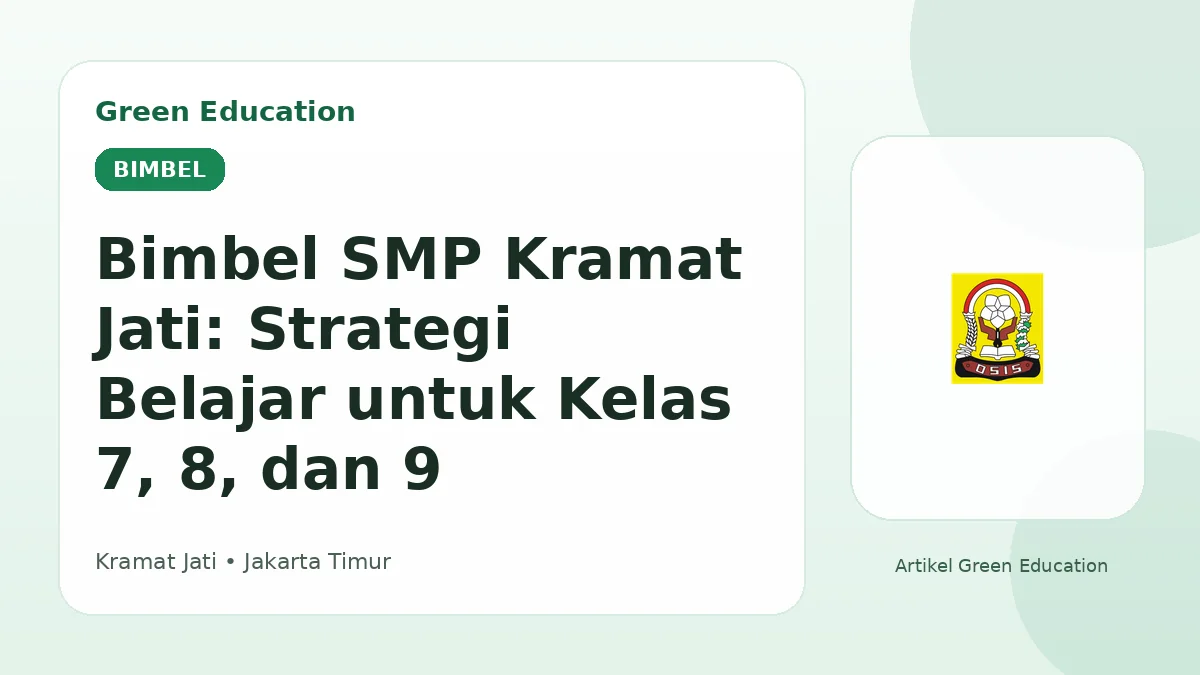 Bimbel SMP Kramat Jati: Strategi Belajar untuk Kelas 7, 8, dan 9 - Green Education