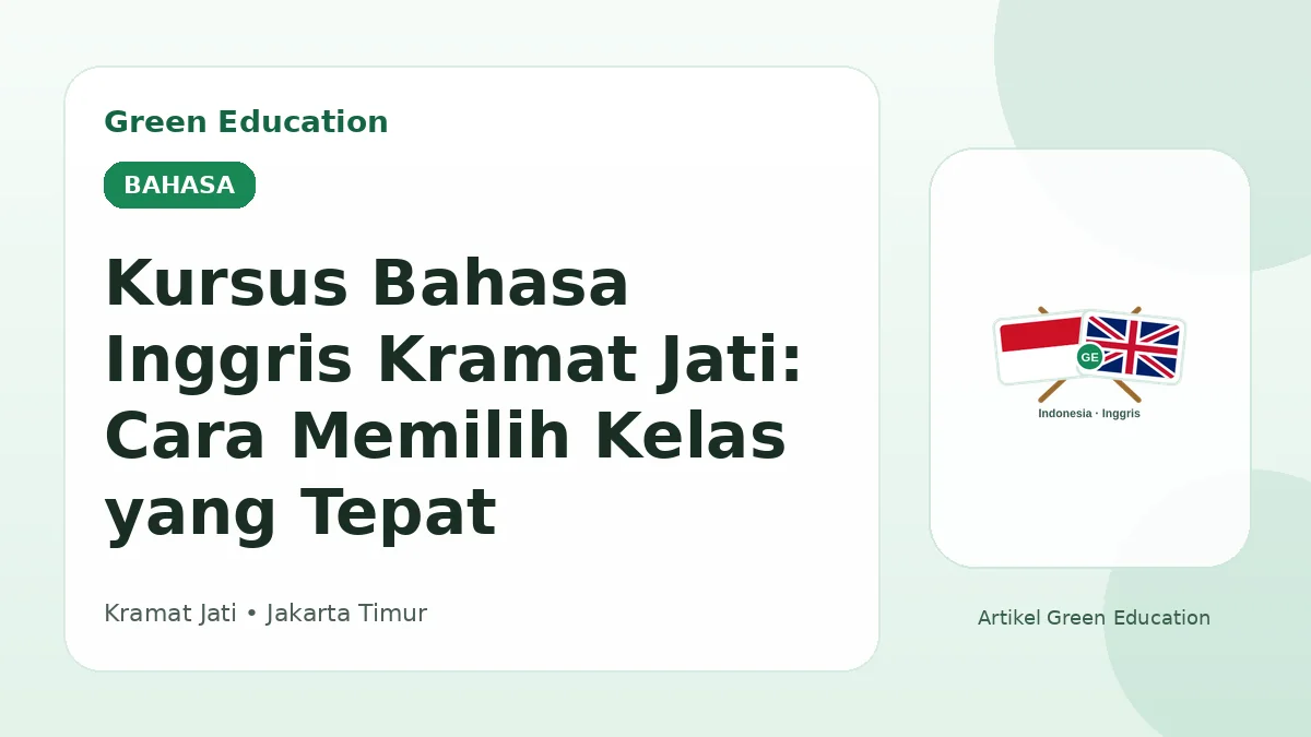 Kursus Bahasa Inggris Kramat Jati: Cara Memilih Kelas yang Tepat - Green Education